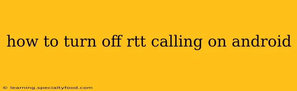 how to turn off rtt calling on android