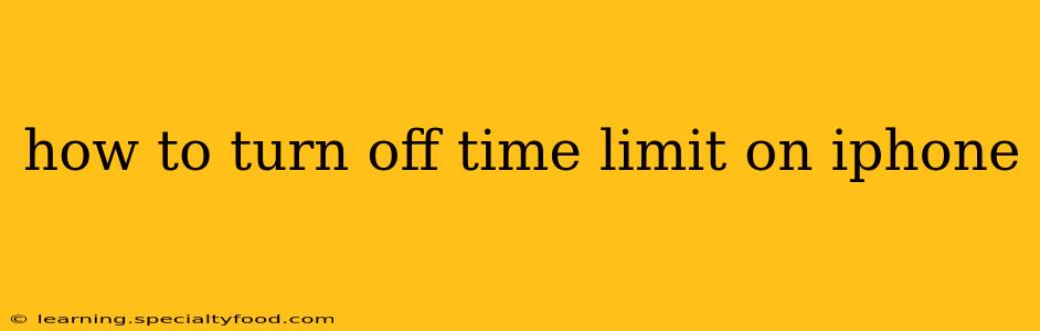 how to turn off time limit on iphone