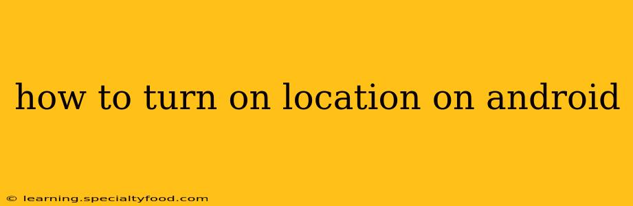 how to turn on location on android