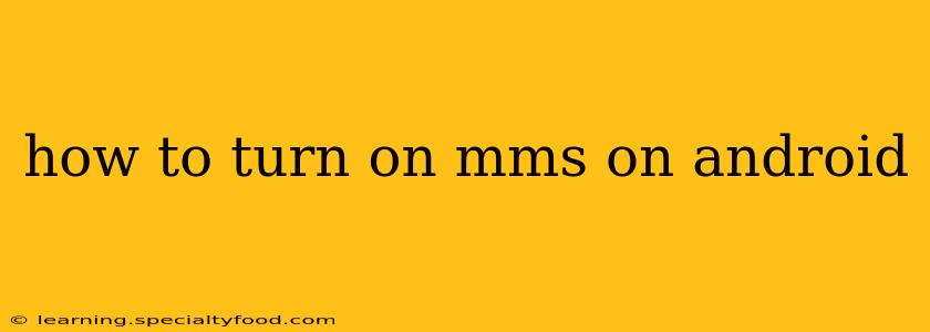 how to turn on mms on android