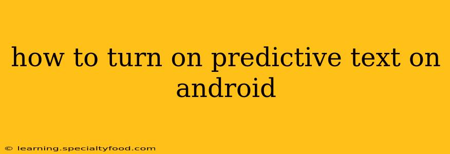 how to turn on predictive text on android
