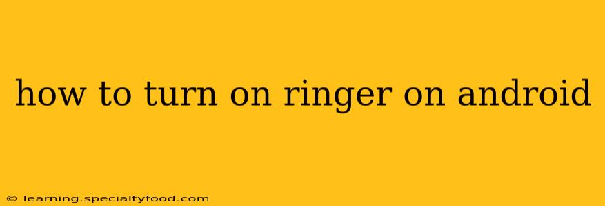 how to turn on ringer on android