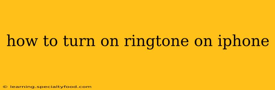 how to turn on ringtone on iphone