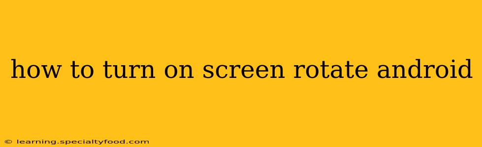how to turn on screen rotate android