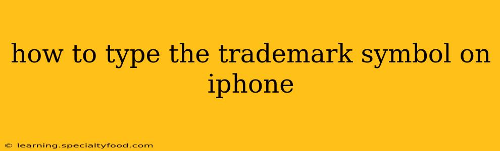 how to type the trademark symbol on iphone