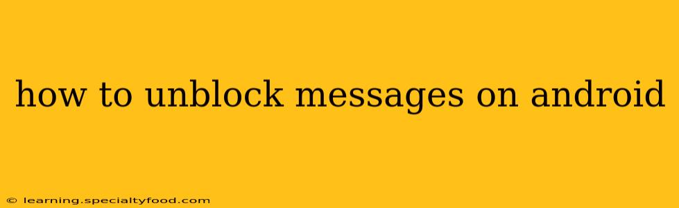 how to unblock messages on android