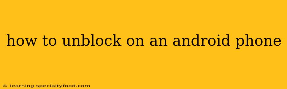 how to unblock on an android phone