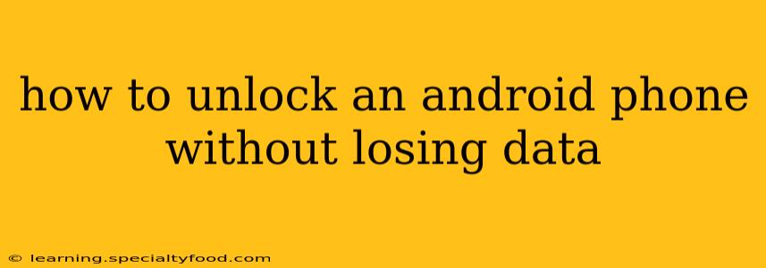 how to unlock an android phone without losing data