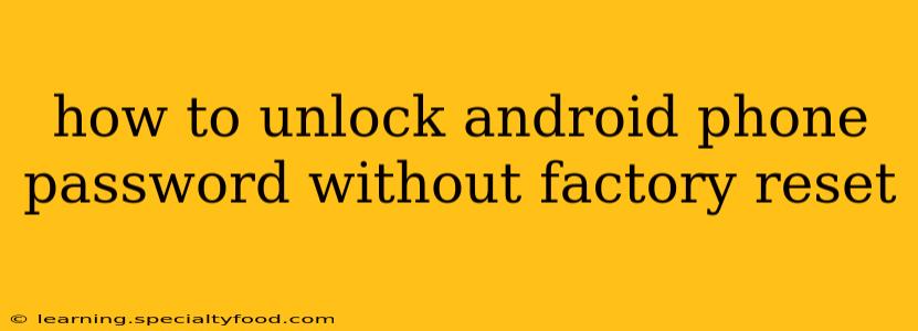 how to unlock android phone password without factory reset
