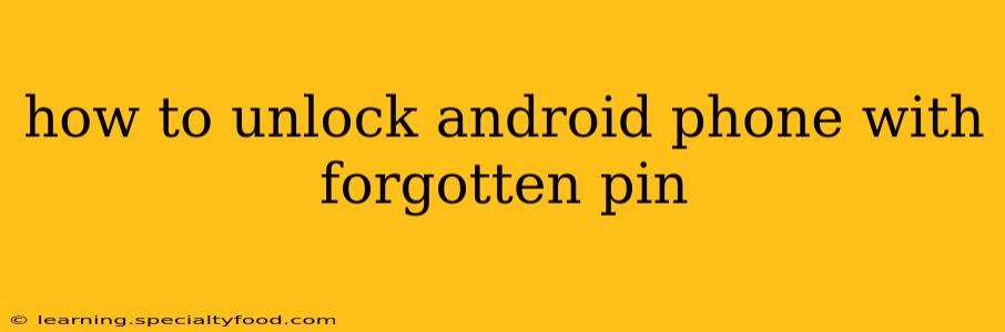 how to unlock android phone with forgotten pin