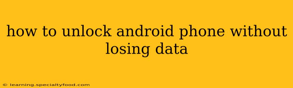 how to unlock android phone without losing data