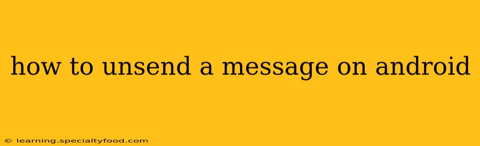 how to unsend a message on android