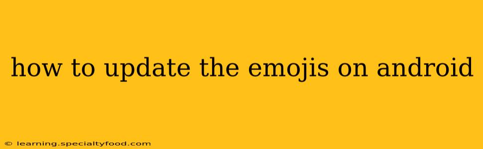 how to update the emojis on android