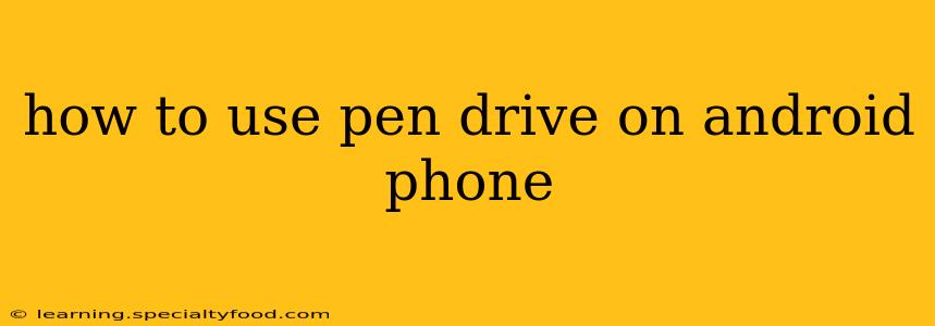how to use pen drive on android phone