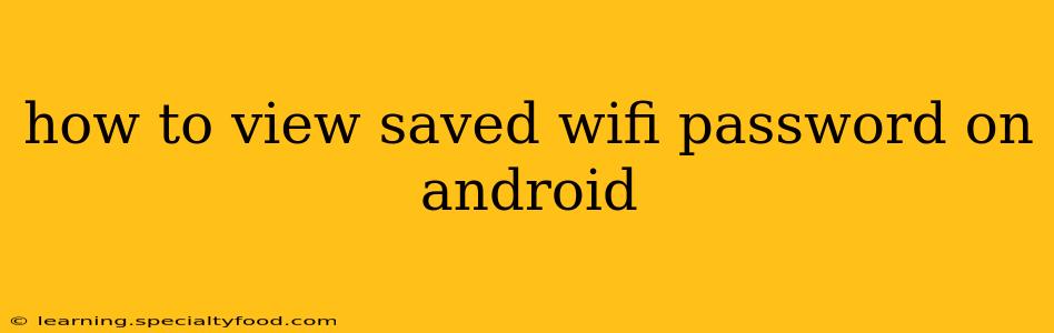 how to view saved wifi password on android
