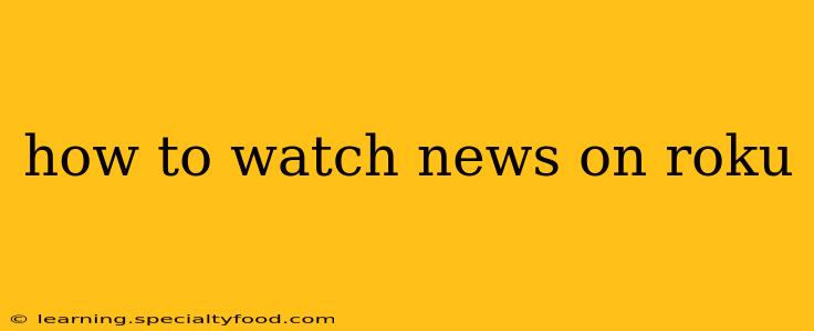 how to watch news on roku