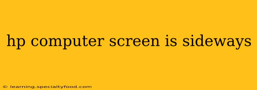hp computer screen is sideways