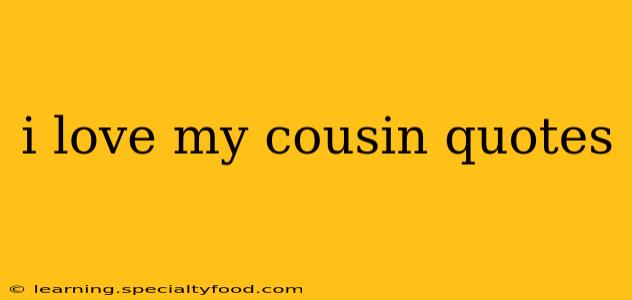 i love my cousin quotes