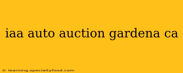 iaa auto auction gardena ca