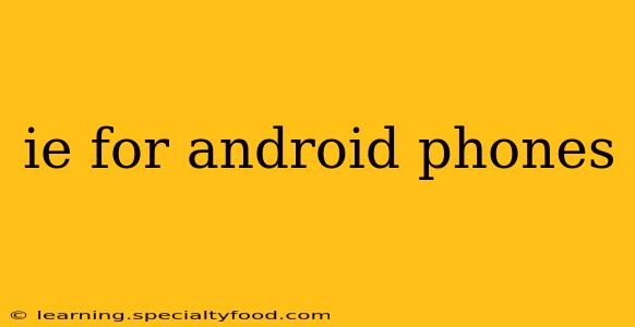 ie for android phones
