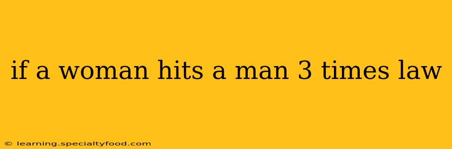 if a woman hits a man 3 times law