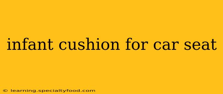 infant cushion for car seat