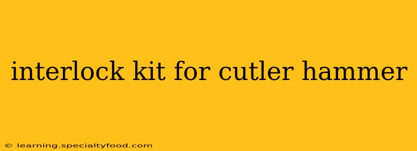 interlock kit for cutler hammer