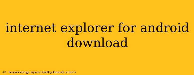 internet explorer for android download