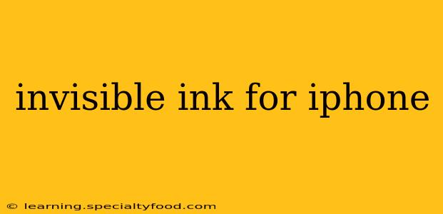 invisible ink for iphone