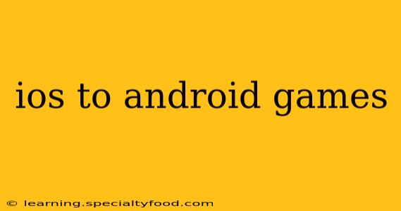 ios to android games