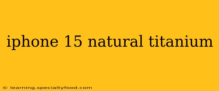 iphone 15 natural titanium