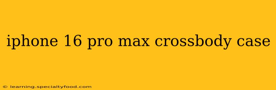 iphone 16 pro max crossbody case