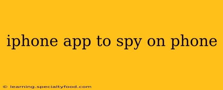 iphone app to spy on phone