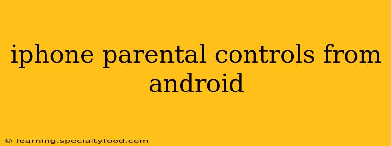 iphone parental controls from android