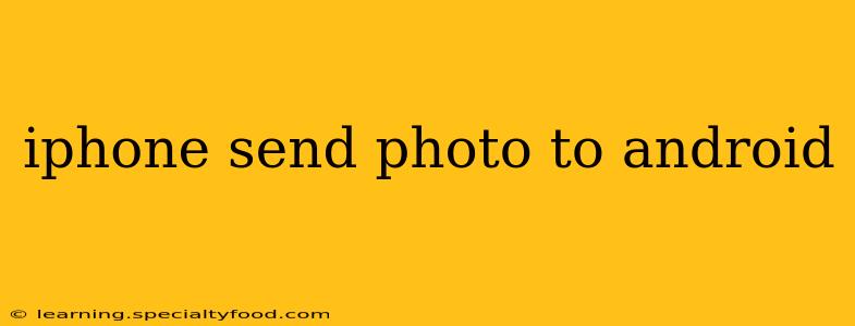 iphone send photo to android