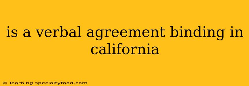 is a verbal agreement binding in california
