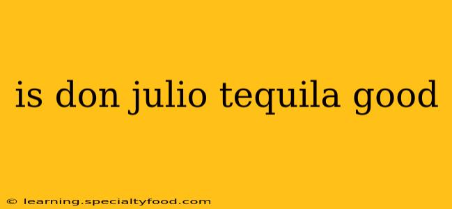 is don julio tequila good
