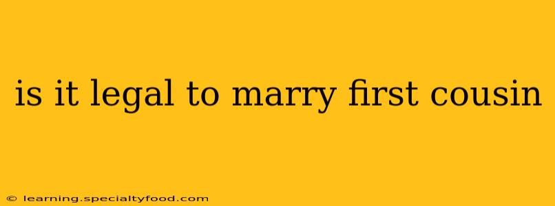 is it legal to marry first cousin