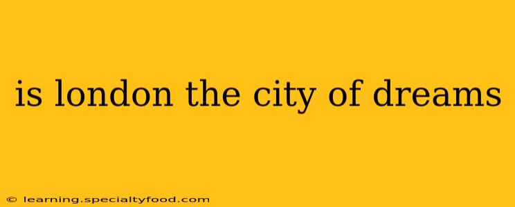is london the city of dreams