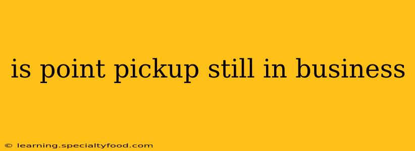 is point pickup still in business