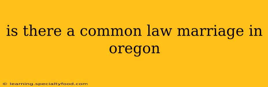 is there a common law marriage in oregon