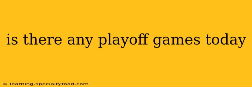 is there any playoff games today