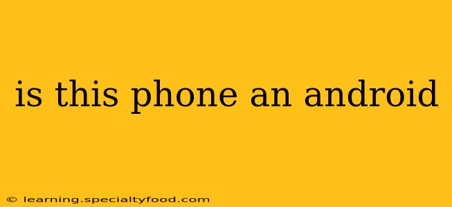 is this phone an android