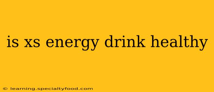 is xs energy drink healthy