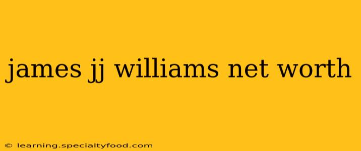 james jj williams net worth