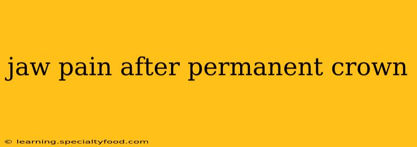jaw pain after permanent crown