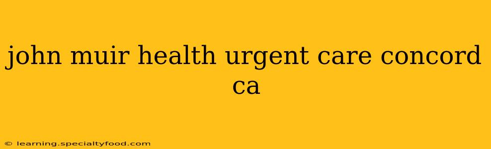 john muir health urgent care concord ca
