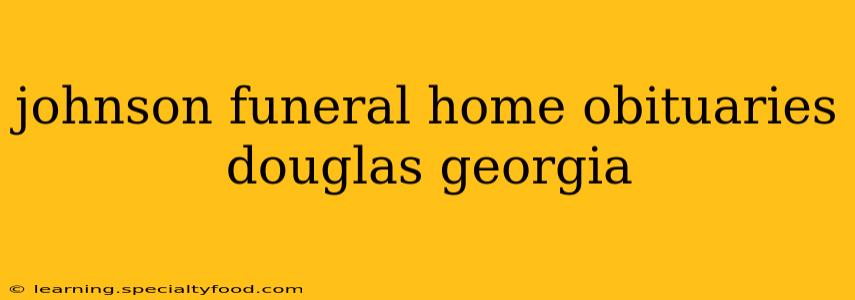 johnson funeral home obituaries douglas georgia