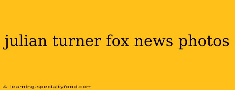 julian turner fox news photos
