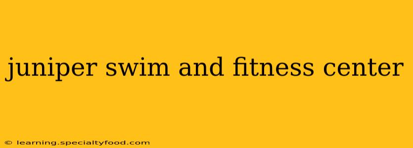 juniper swim and fitness center